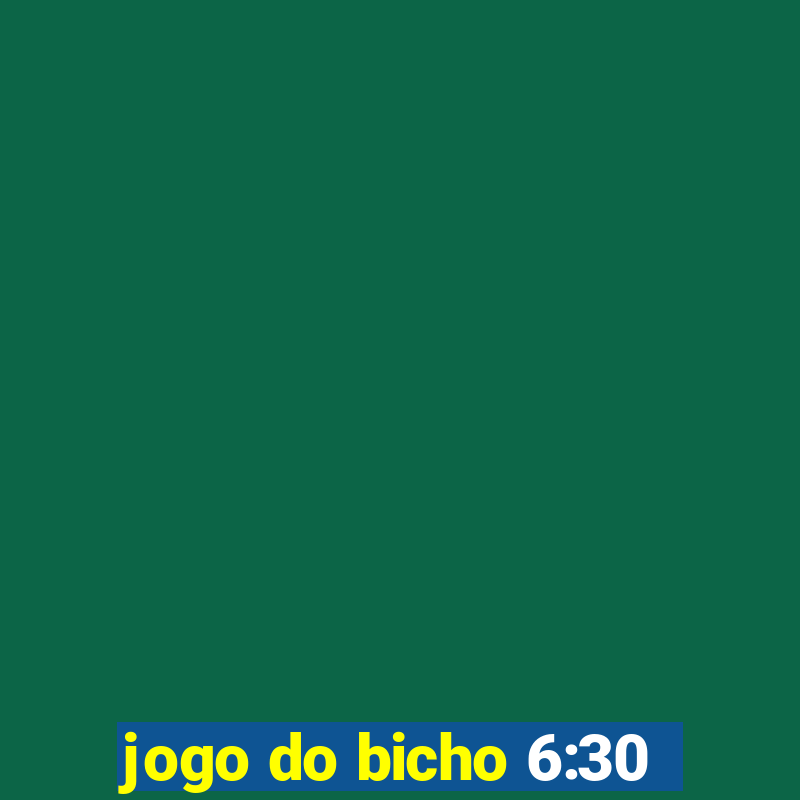 jogo do bicho 6:30